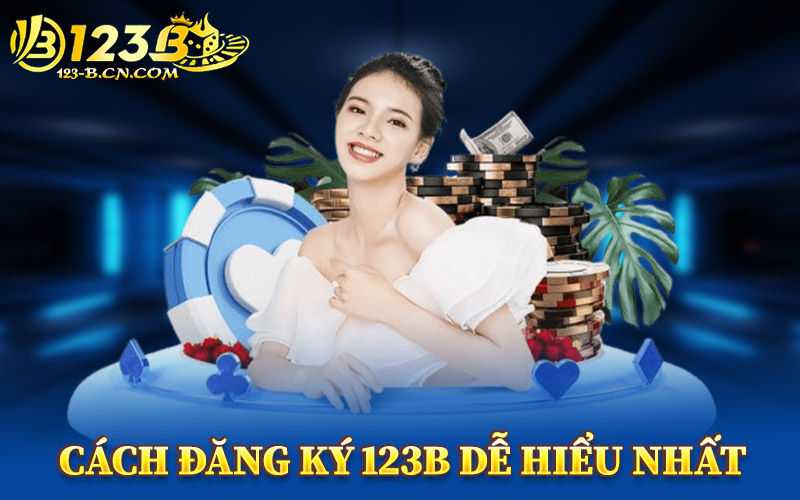 Cách Đăng Ký 123B Dễ Hiểu Nhất