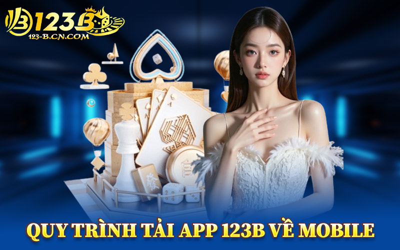 Quy Trình Tải App 123B Về Mobile