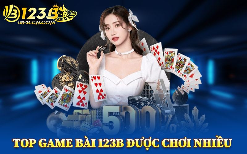 Top Game Bài 123B Được Chơi Nhiều