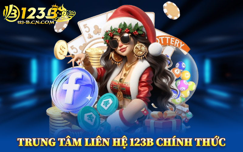 Liên Hệ 123B – Kênh Tiếp Nhận Và Giải Quyết Mọi Thắc Mắc 2 Trung Tâm Liên Hệ 123B Chính Thức
